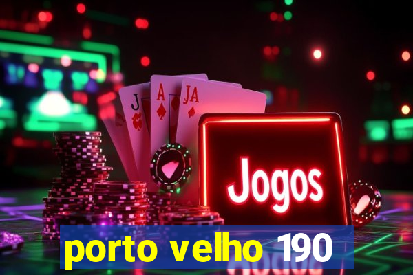 porto velho 190